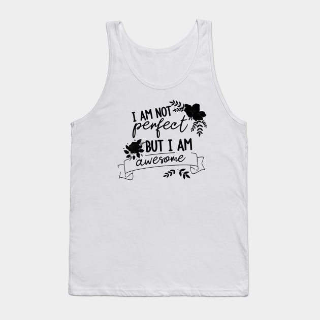 I am not perfect but I am awesome Tank Top by BoogieCreates